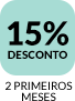 Promoção 15% de desconto nos dois primeiros meses